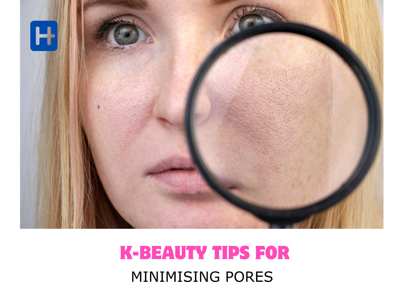 K-beauty tips for minimising pores